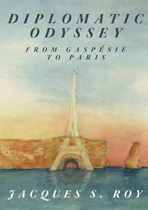 Diplomatic Odyssey from Gaspesie to Paris