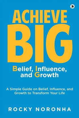 Achieve BIG – Belief, Influence, and Growth