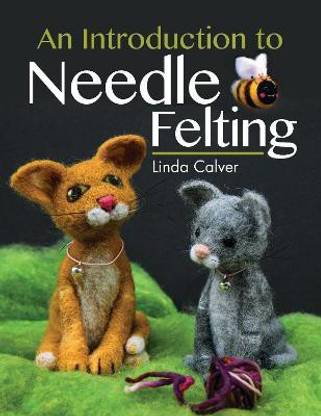An Introduction to Needle Felting