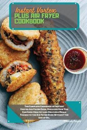 Instant Vortex Plus Air Fryer Cookbook