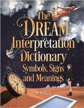 The Dream Interpretation Dictionary: Symbols, Signs, And Meanings