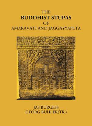 THE BUDDHIST STUPAS OF AMARAVATI AND JAGGAYYAPETA