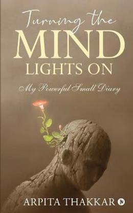 Turning the Mind Lights On  - My Powerful Small Diary