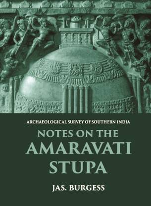 NOTES ON THE AMARAVATI STUPA