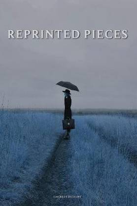 Reprinted Pieces by Charles Dickens