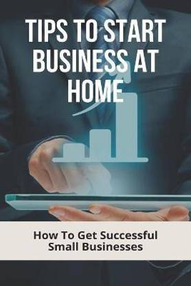 Tips To Start Business At Home