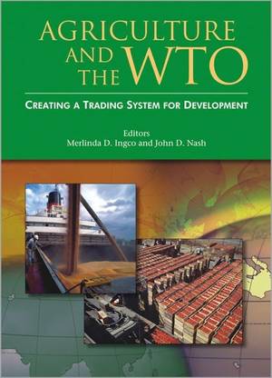 Agriculture and the WTO Creating a Trading System for Development