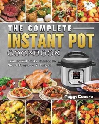 The Complete Instant Pot Cookbook