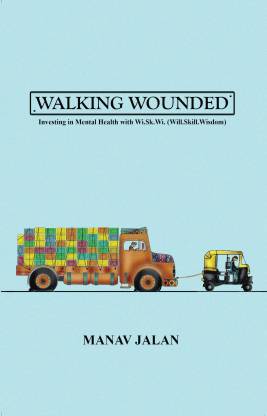 Walking Wounded: Investing in Mental Health with Wi.Sk.Wi (Will.Skill.Wisdom)
