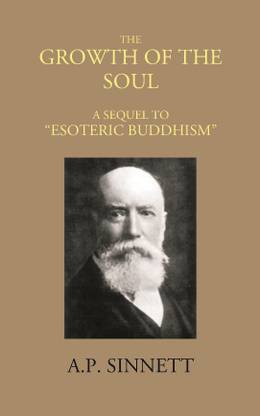 THE GROWTH OF THE SOUL A SEQUEL TO “ESOTERIC BUDDHISM”