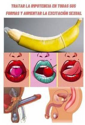 Tratar la impotencia en todas sus formas y aumentar la excitacion sexual.