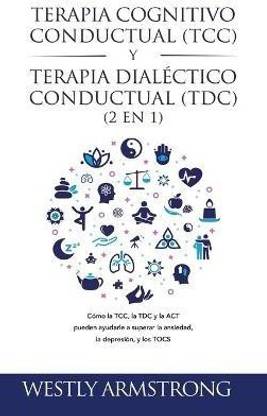 Terapia cognitivo-conductual (TCC) y terapia dialectico-conductual (TDC) 2 en 1