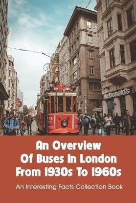 An Overview Of Buses In London From 1930s To 1960s
