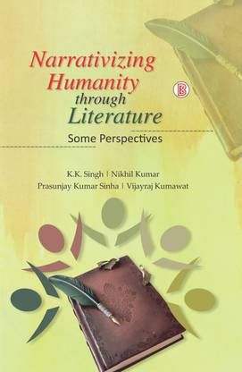Narrativizing Humanity through Literature: Some Perspectives