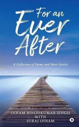 For an Ever After  - A Collection of Poems and Short Stories