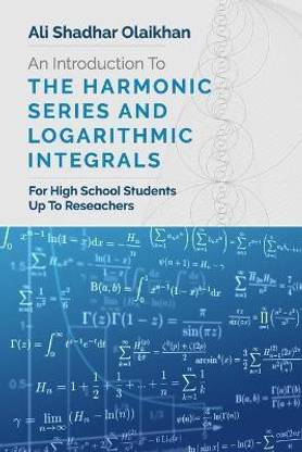 An Introduction To The Harmonic Series And Logarithmic Integrals