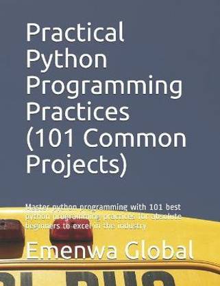 Practical Python Programming Practices (101 Common Projects)