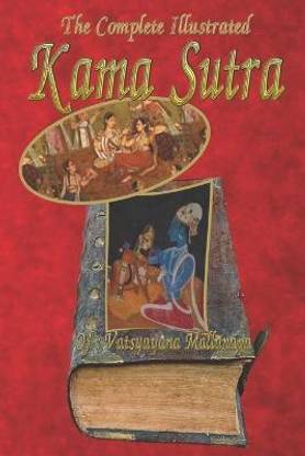 The Complete Illustrated Kama Sutra of Vatsyayana Mallanaga