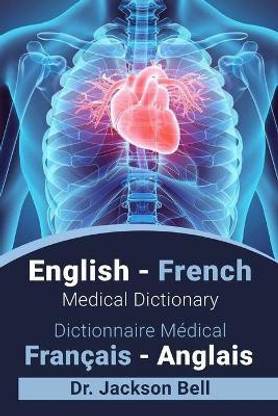 English - French Medical Dictionary Dictionnaire Medical Francais - Anglais