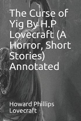 The Curse of Yig By H.P Lovecraft (A Horror, Short Stories) Annotated