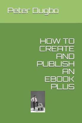 How to Create and Publish an eBook Plus