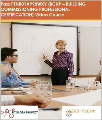 PTNR01A998WXY {BCXP – BUILDING COMMISSIONING PROFESSIONAL CERTIFICATION} Video Course