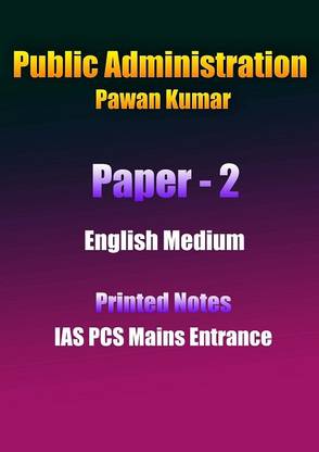 Paper 2 Public Administration For IAS Main Exam Pawan Kumar Printed Notes In English