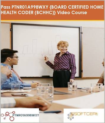 PTNR01A998WXY {BOARD CERTIFIED HOME HEALTH CODER (BCHHC)} Video Course