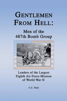 Gentlemen from Hell: Men of the 487th Bomb Group