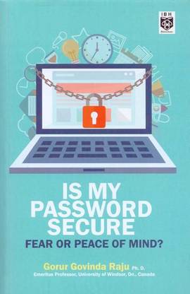 IS MY PASSWORD SECURE ( Fear or Peace of Mind ? )