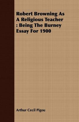 Robert Browning as a Religious Teacher: Being the Burney Essay for 1900