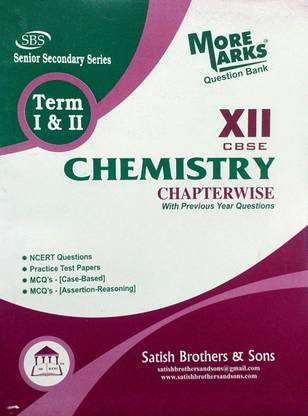 SBS Class 12 More Marks Chemistry Term 1 & 2 With MCQ Case Based & Assertion Reasoning Chapterwise With Previous Year Questions NCERT Questions Practics Test Papers Based On CBSE Syllabus