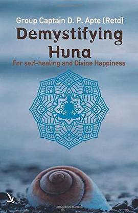 Demystifying Huna (For Self Healing And Divine Happiness)