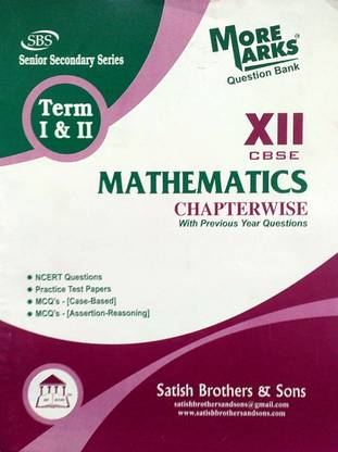 SBS Class 12 More Marks Mathematics Term 1 & 2 With MCQ Case Based & Assertion Reasoning Chapterwise With Previous Year Questions NCERT Questions Practics Test Papers Based On CBSE Syllabus