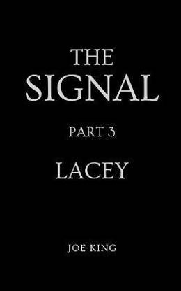 The Signal. Part 3, Lacey.