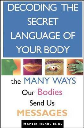 Decoding the Secret Language of Your Body  - The Many Ways Our Bodies Send Us Messages