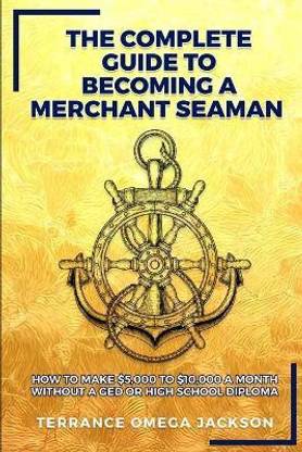 The Complete Guide To Becoming A Merchant Seaman