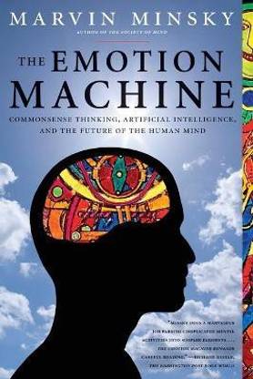 The Emotion Machine  - Commonsense Thinking, Artificial Intelligence, and the Future of the Human Mind