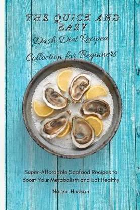 The Quick and Easy Dash Diet Recipes Collection for Beginners