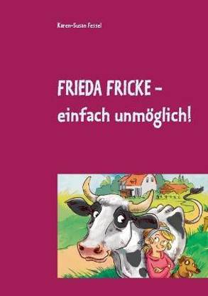 Frieda Fricke - einfach unmoeglich!