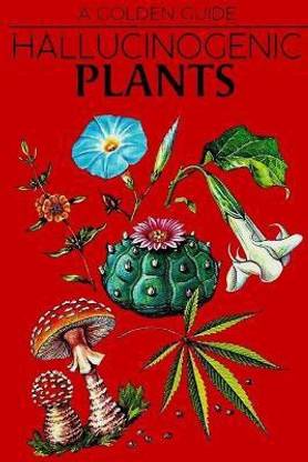 Hallucinogenic Plants. A Golden Guide.