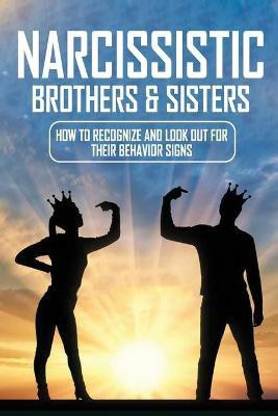 Narcissistic Brothers & Sisters