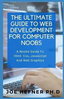 The Ultimate Guide to Web Development for Computer Noobs