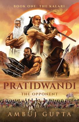 Pratidwandi: The Opponent (Book One: The Kalari)