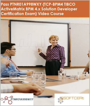 PTNR01A998WXY {TCP-BPM4 TIBCO ActiveMatrix BPM 4.x Solution Developer Certification Exam} Video Course