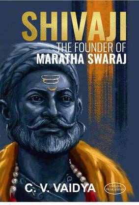 Shivaji The Founder Of Maratha Swaraj