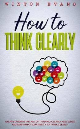 How to think clearly