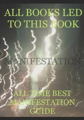 All Books Led to This Book - All Time Best Manifestation Guide
