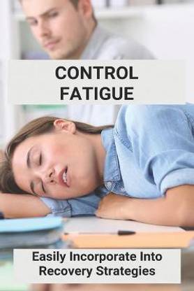 Control Fatigue