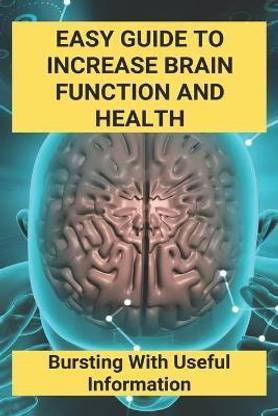 Easy Guide To Increase Brain Function And Health